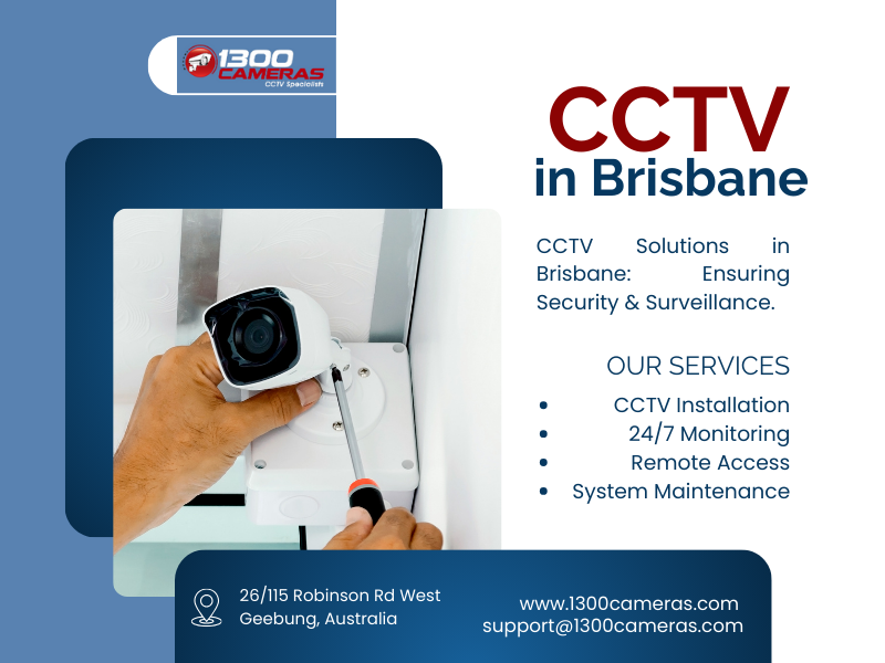 CCTV Solutions in Brisbane: Ensuring Security & Surveillance