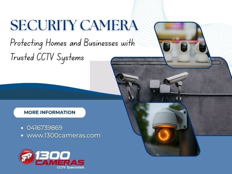 Protecting Homes and Businesses with Trusted CCTV Systems