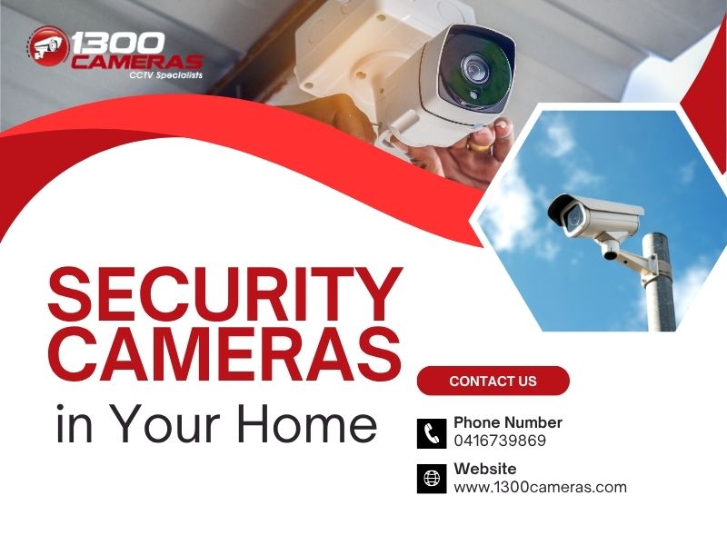 5 Good Reasons to Install Security Cameras in Your Home | 1300 Cameras